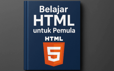 Belajar HTML untuk Pemula: Dasar-Dasar yang Perlu Diketahui